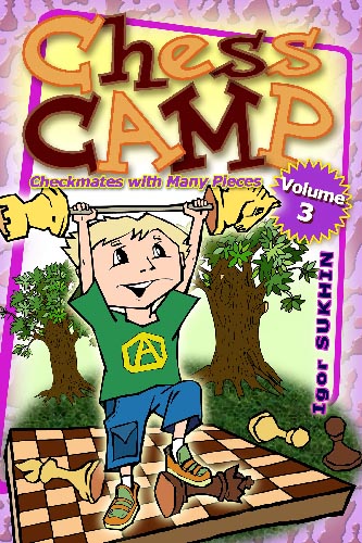 Chess Camp Volume 3: Checkmates with Many Pieces. Click to learn more.
